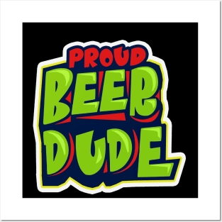 Proud Beer Dude Posters and Art